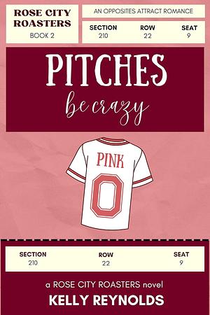 Pitches be Crazy by Kelly Reynolds