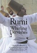 Rumi and the Whirling Dervishes: Being an Account of the Sufi Order Known as the Mevlevis and Its Founder the Poet and Mystic Mevlana Jalaluʼddin Rumi by Shems Friedlander