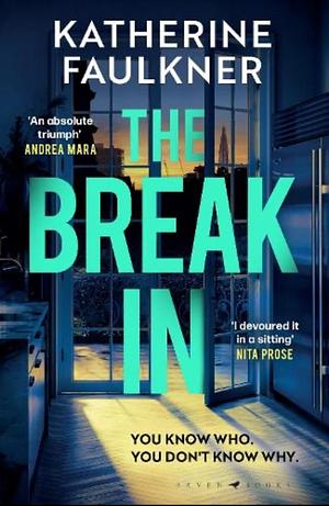 The Break-In: 'an Absolute Triumph' Andrea Mara by Katherine Faulkner
