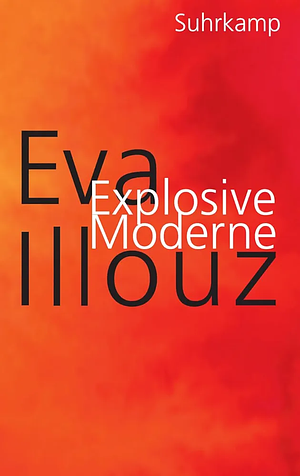 Explosive Moderne  by Eva Illouz