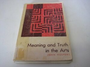 Meaning And Truth In The Arts by John Hospers