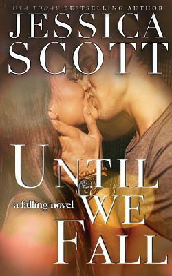 Until We Fall: A Falling Novel by Jessica Scott