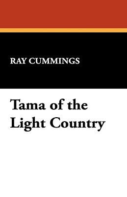 Tama of the Light Country by Ray Cummings