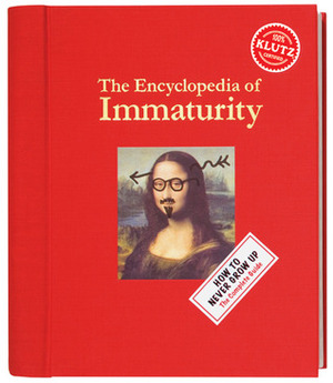 The Encylopedia of Immaturity by Klutz