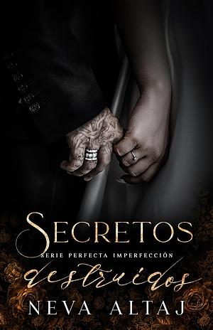 Secretos Destruidos by Neva Altaj