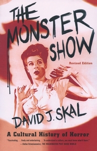 The Monster Show: A Cultural History of Horror by David J. Skal