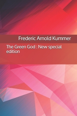 The Green God: New special edition by Frederic Arnold Kummer