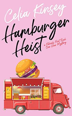 Hamburger Heist by Celia Kinsey