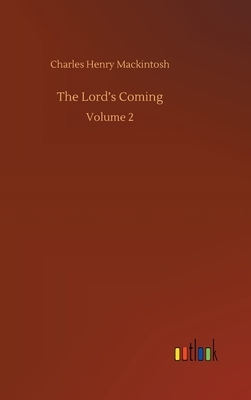 The Lord's Coming: Volume 2 by Charles Henry Mackintosh