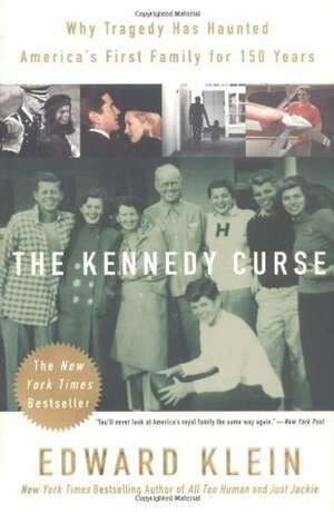 The Kennedy Curse: Why Tragedy Has Haunted America's First Family for 150 Years by Edward Klein