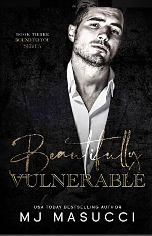 Beautifully Vulnerable by M.J. Masucci