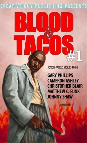 Blood & Tacos #1 by Christopher Blair, Johnny Shaw, Gary Phillips, Matthew Funk, Cameron Ashley