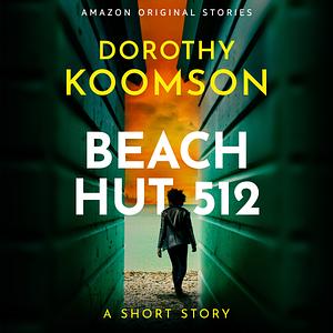 Beach Hut 512: A Short Story by Dorothy Koomson