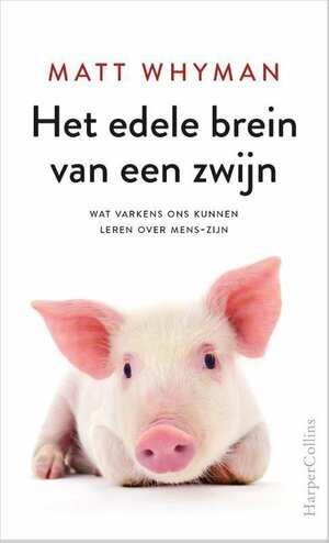 Het edele brein van een zwijn by Matt Whyman