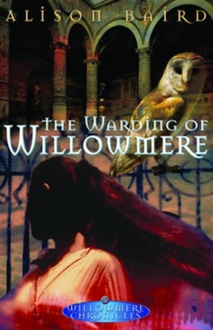 The Warding of Willowmere by Alison Baird
