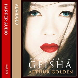 Memoirs of a Geisha [Abridged] by Arthur Golden