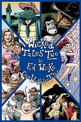 Wicked Tales Two: Even Wickeder Tales by Ed Wicke