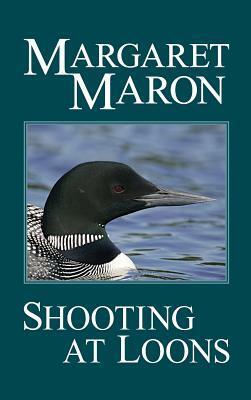 Shooting at Loons by Margaret Maron