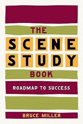 The Scene Study Book: Roadmap to Success by Bruce Miller