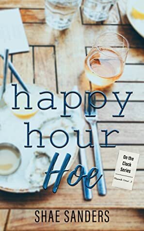 Happy Hour Hoe by Shae Sanders