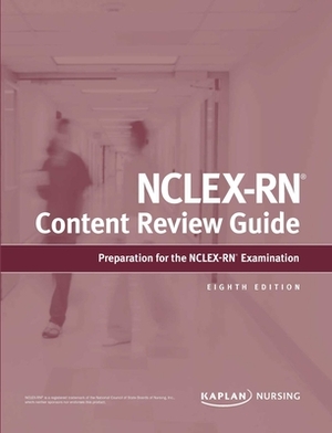 Nclex-RN Content Review Guide: Preparation for the Nclex-RN Examination by Kaplan Nursing