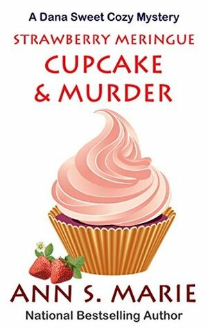 Strawberry Meringue Cupcake & Murder by Ann S. Marie