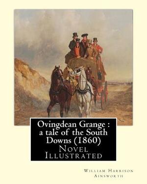 Ovingdean Grange: A Tale of the South Downs by William Harrison Ainsworth