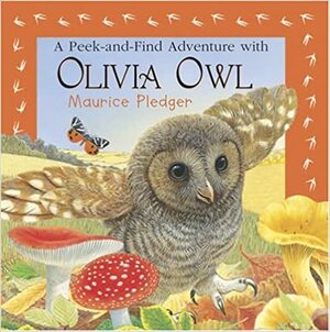 A Peek-and-Find Adventure with Olivia Owl by Maurice Pledger