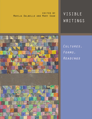 Visible Writings: Cultures, Forms, Readings by Marilyn Symmes, Peter Stallybrass, Tiphaine Samoyault, Marija Dalbello, James Gordon Brotherston, Cynthia Hahn, Buzz Spector, Claude Mouchard, Phillip Dennis Cate, Jacques Neefs, Richard Serrano, Lorraine Piroux, Alexandra Pappas, Beatrice Fraenkel, Mary Shaw, Jinjia li, François Cornilliat, Roxane Jubert