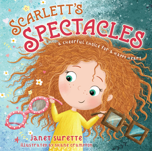 Scarlett's Spectacles: A Cheerful Choice for a Happy Heart by Janet Surette