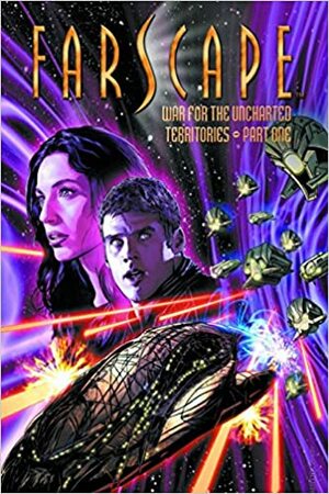 Farscape, Vol. 7: War for the Uncharted Territories - Part 1 by Keith R.A. DeCandido, Rockne S. O'Bannon