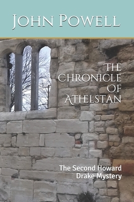 The Chronicle Of Athelstan: The Second Howard Drake Mystery by John Powell