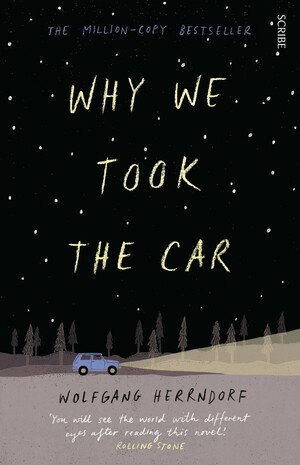 Why We Took the Car by Wolfgang Herrndorf