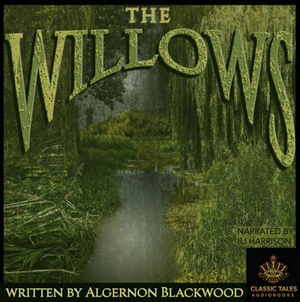 The Willows by Algernon Blackwood, Fiction by Algernon Blackwood