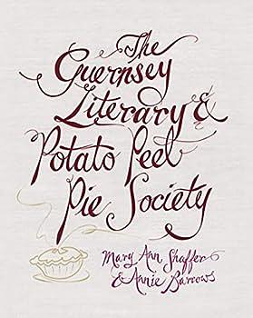 The Guernsey Literary and Potato Peel Pie Society by Annie Barrows, Mary Ann Shaffer