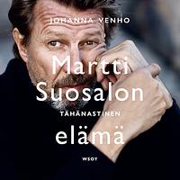 Martti Suosalon tähänastinen elämä by Johanna Venho