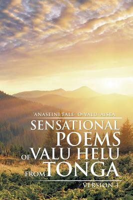 Sensational Poems of Valu Helu from Tonga: Version 1 by 'Anaseini Fale-'o-Valu 'Aisea