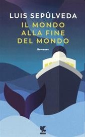 Il mondo alla fine del mondo by Luis Sepúlveda