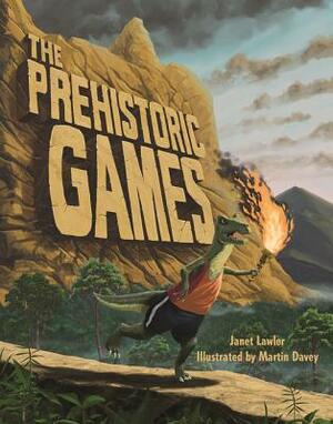 The Prehistoric Games by Janet Lawler