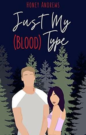 Just My (Blood) Type by Honey Andrews