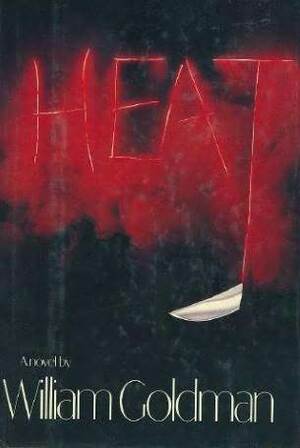 Heat by William Goldman