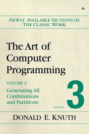 The Art of Computer Programming, Volume 4, Fascicle 3: Generating All Combinations and Partitions by Donald Ervin Knuth