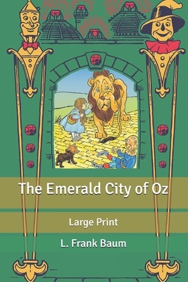 The Emerald City of Oz: Large Print by L. Frank Baum