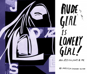 Rude Girl is Lonely Girl! by Melissa Lozada-Oliva