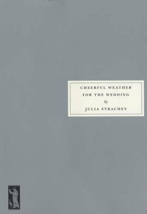 Cheerful Weather for the Wedding by Julia Strachey