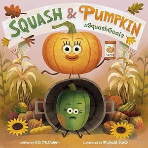 Squash &amp; Pumpkin: #SquashGoals by G.G. McQueen