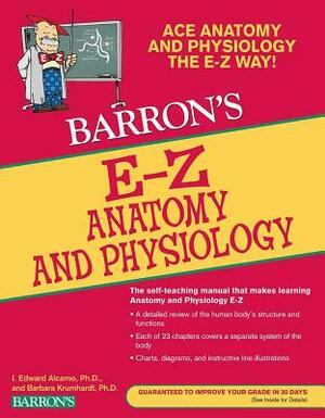 Barron's E-Z Anatomy and Physiology by Barbara Krumhardt, I. Edward Alcamo