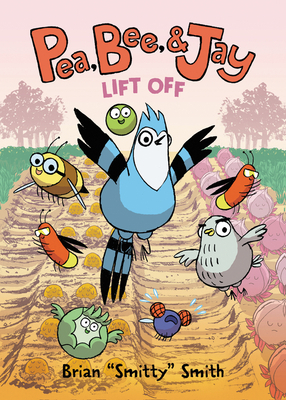 Pea, Bee, & Jay #3: Lift Off by Brian Smitty Smith