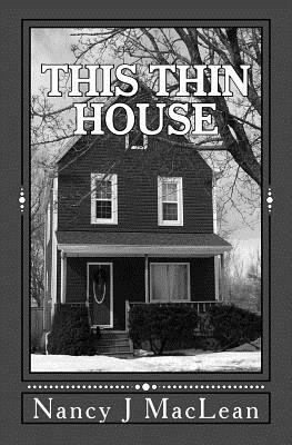 This Thin House by Nancy J. MacLean