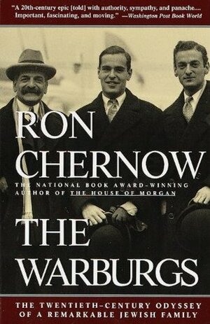 The Warburgs: The Twentieth-Century Odyssey of a Remarkable Jewish Family by Ron Chernow